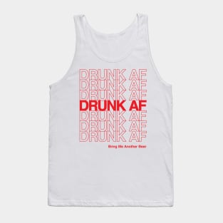 Drunk Af Bring Me Another Beer Tank Top